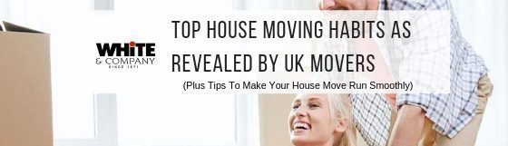 Top House Moving Habits As Revealed By UK Movers (Plus Tips To Make Your House Move Run Smoothly)