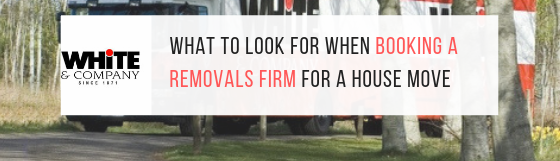 What To Look For When Booking A Removals Firm For A House Move