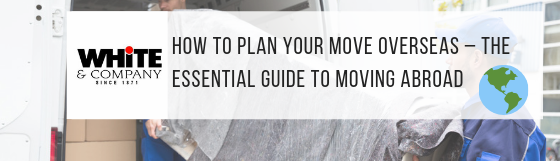 How to Plan Your Move Overseas – The Essential Guide