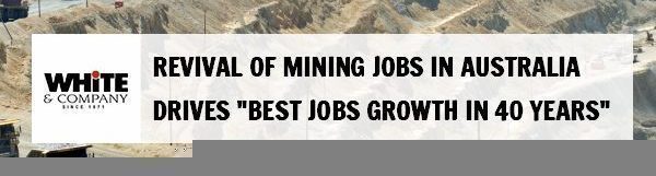 Revival Of Mining Jobs in Australia Drives “Best Jobs Growth in 40 years”