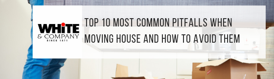Top 10 Most Common Pitfalls When Moving House And How To Avoid Them