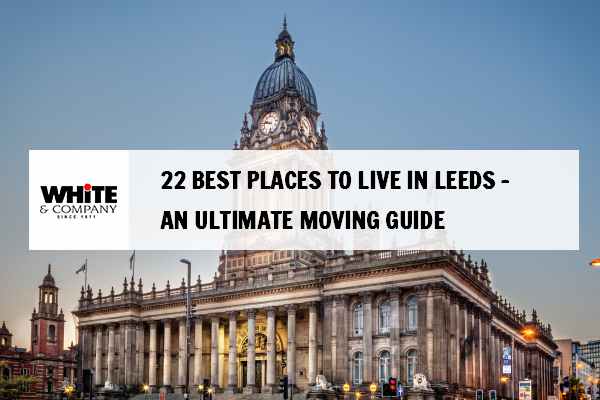 22 Best Places to Live in Leeds - An Ultimate Moving Guide