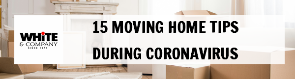 15 Moving Home Tips During Coronavirus Pandemic