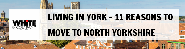 Living in York – 11 Reasons to Move to North Yorkshire
