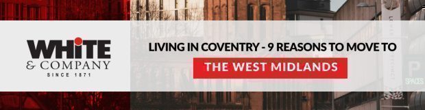 Living in Coventry – 9 Reasons to Move to the West Midlands