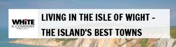 Living in the Isle of Wight – The Island’s Best Towns