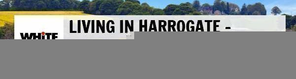 Living in Harrogate – The Ultimate Moving Guide
