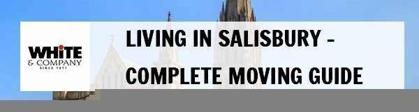 Living in Salisbury – Complete Moving Guide