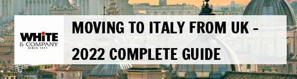 Moving to Italy from UK – 2022 Complete Guide