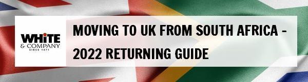 Moving to UK from South Africa – 2022 Returning Guide
