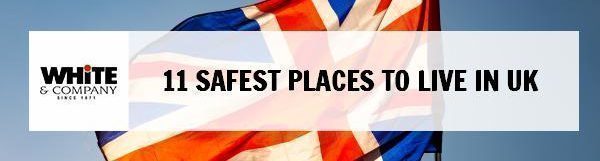11 Safest Places to Live in UK