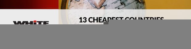 13 Cheapest Countries to Live in