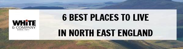 6 Best Places to Live in North East England