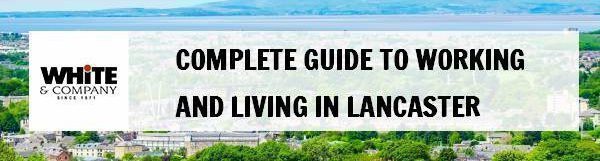 Complete Guide to Working and Living in Lancaster