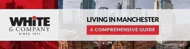 Living in Manchester – A Comprehensive Guide