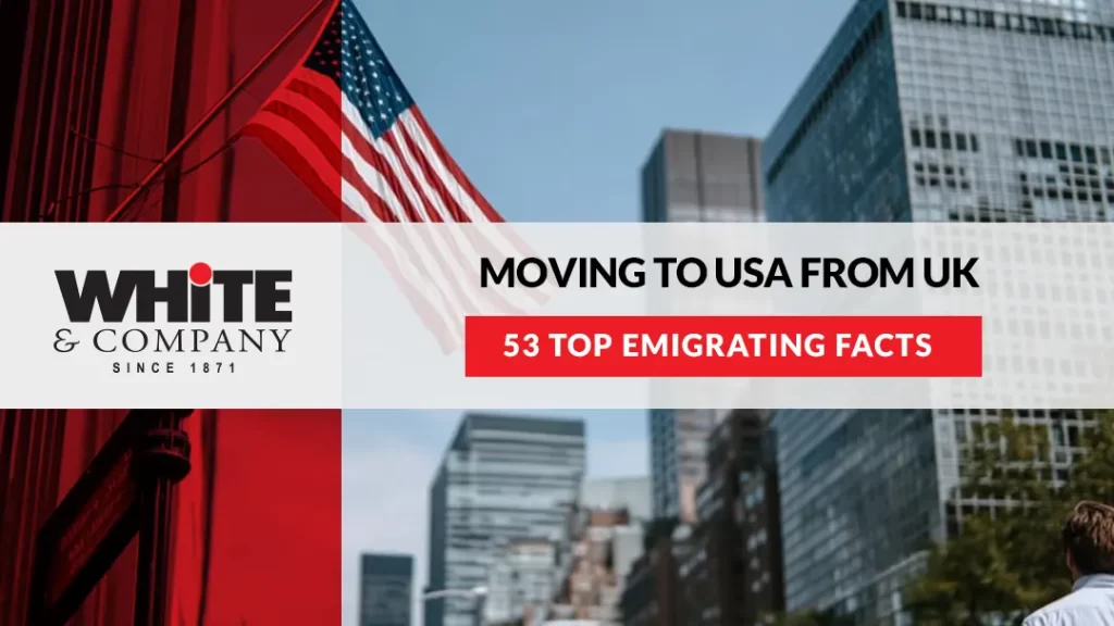 Moving to USA from UK – 53 Top Emigrating Facts