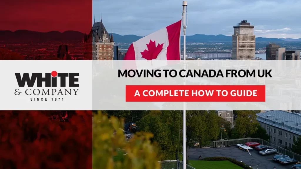 Moving to Canada from UK - A Complete How to Guide