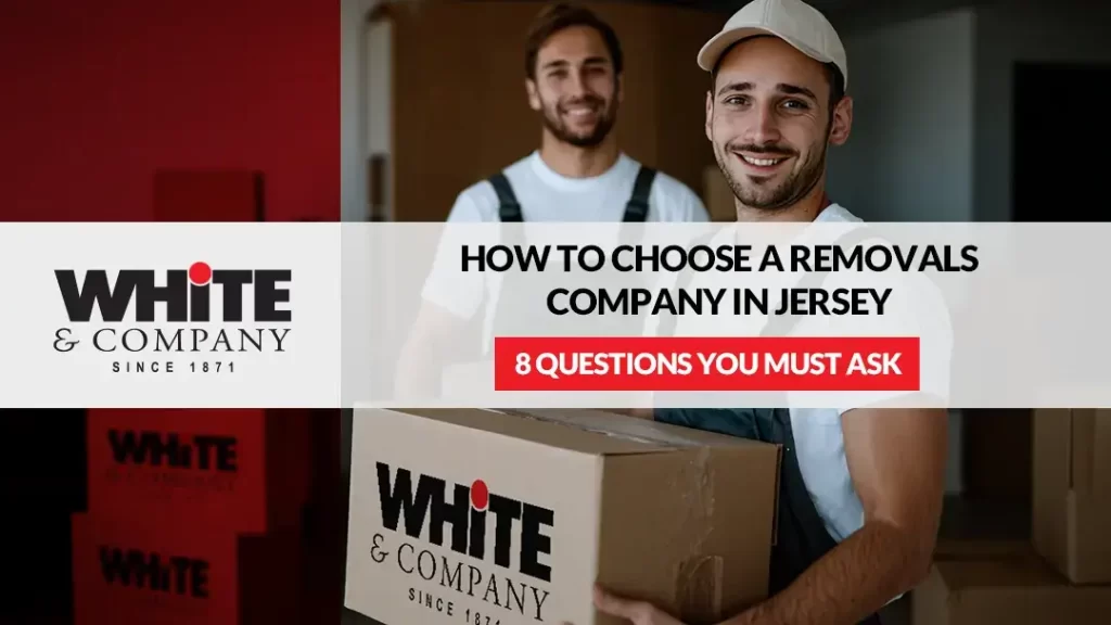 How to Choose a Removals Company in Jersey 8 Questions You Must Ask~1