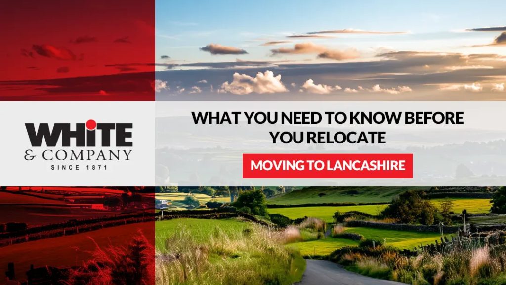 Moving to Lancashire – What You Need to Know Before You Relocate