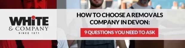 How to Choose a Removals Company in Devon: 9 Questions You Need to Ask