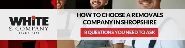 How to Choose a Removals Company in Shropshire: 8 Questions You Need to Ask