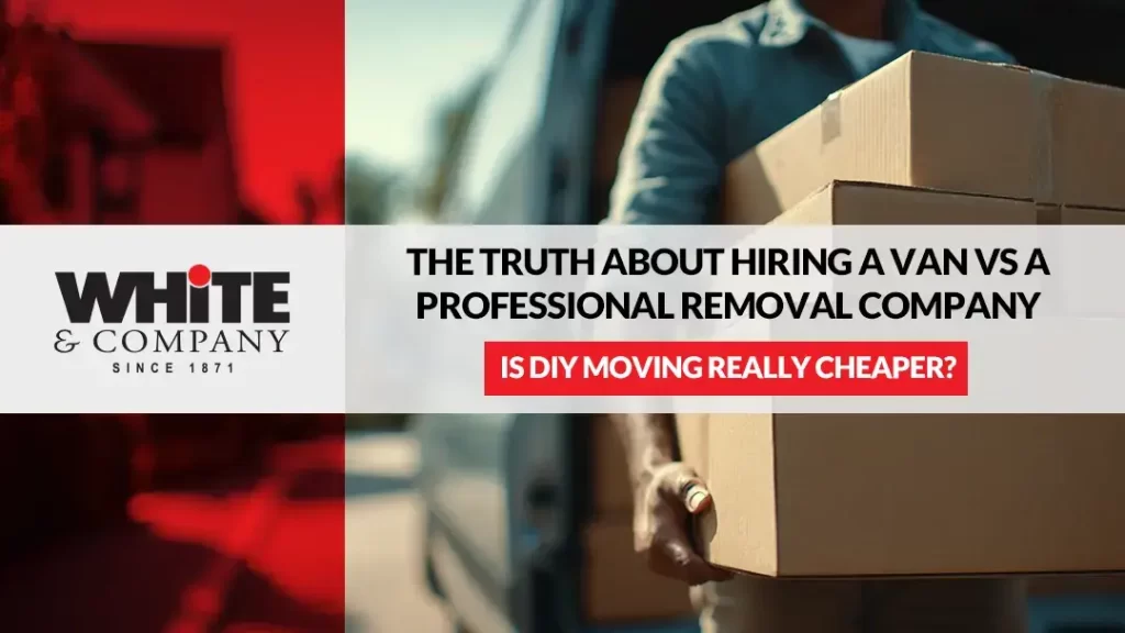 Is DIY Moving Really Cheaper The Truth About Hiring a Van vs a Professional Removal Company