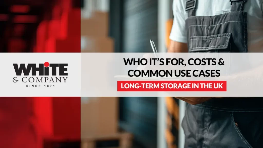 Long-Term Storage in the UK Who It’s For, Costs & Common Use Cases