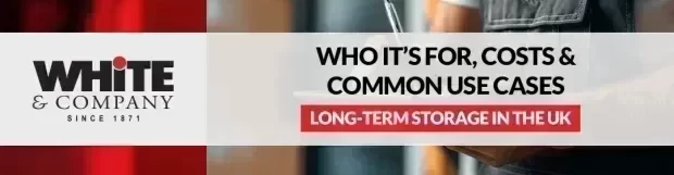 Long-Term Storage in the UK: Who It’s For, Costs & Common Use Cases
