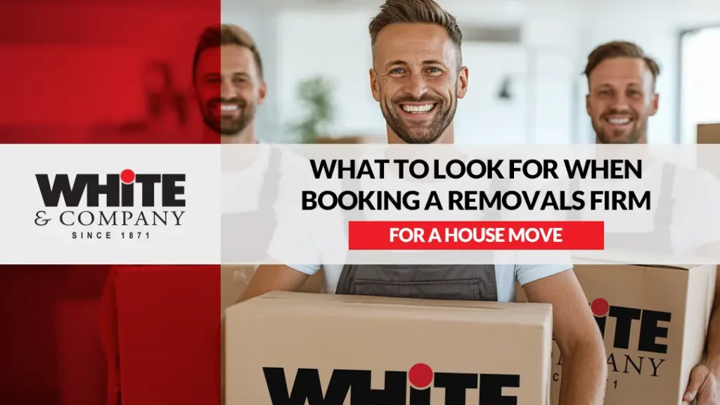 What To Look for When Booking a Removals Firm for a House Move in 2026