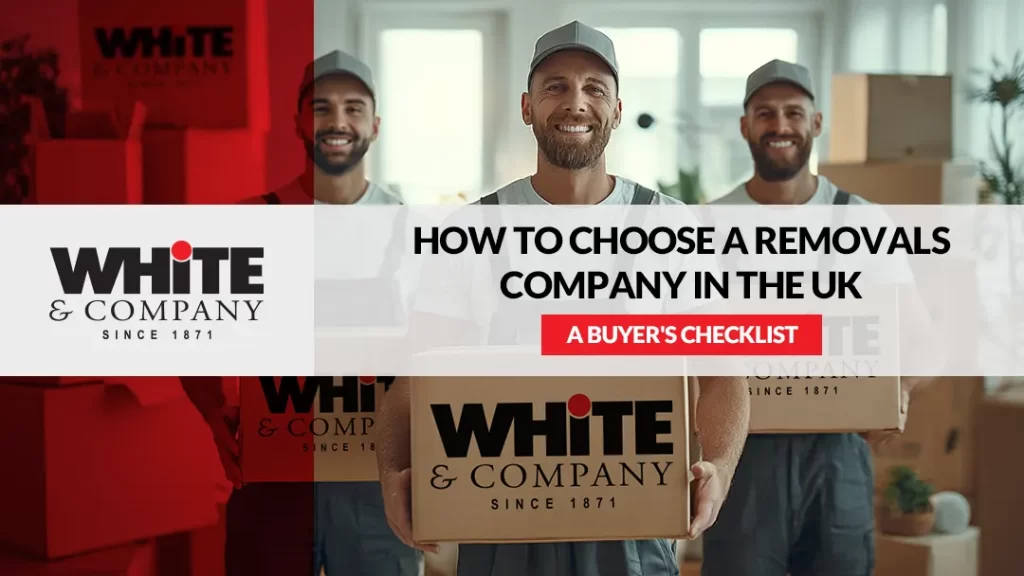 How to Choose a Removals Company in the UK A Buyer's Checklist