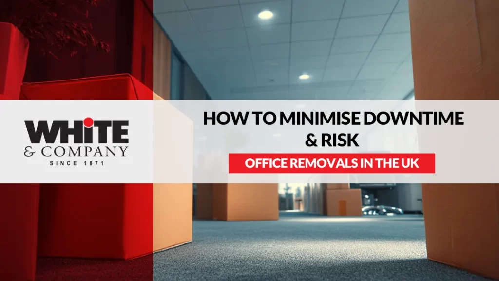 Office Removals in the Uk How to Minimise Downtime & Risk
