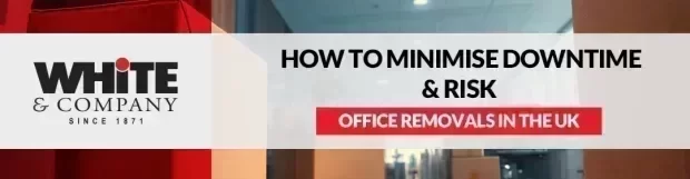 Office Removals in the UK: How to Minimise Downtime & Risk