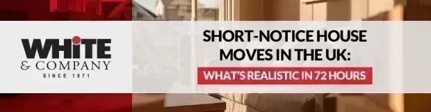 Short-Notice House Moves in the UK: What’s Realistic in 72 Hours