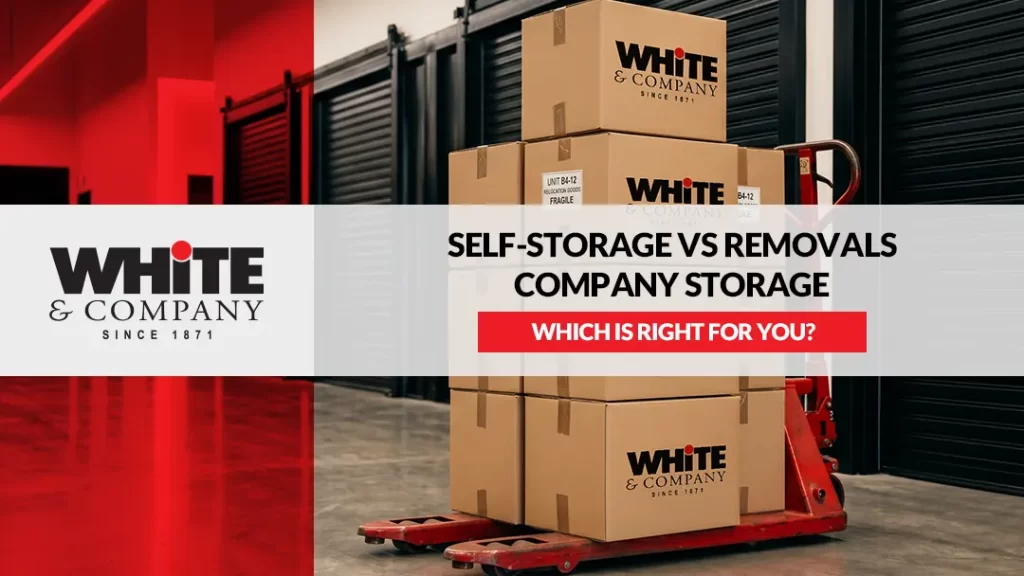Self-Storage vs Removals Company Storage Which is Right for You