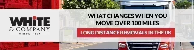 Long-Distance Removals in the UK: What Changes When You Move Over 100 Miles