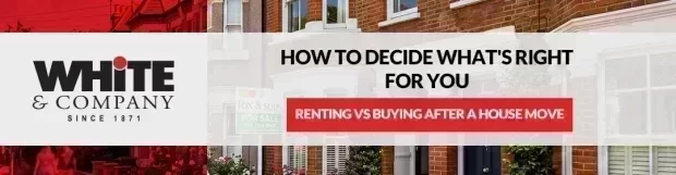 Renting vs Buying After a House Move: How to Decide What’s Right for You