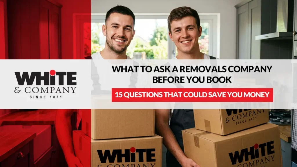 What to Ask a Removals Company Before You Book 15 Questions That Could Save You Money x