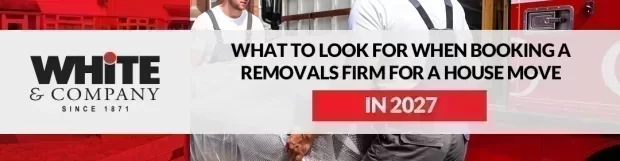 What to Look for When Booking a Removals Firm for a House Move in 2027