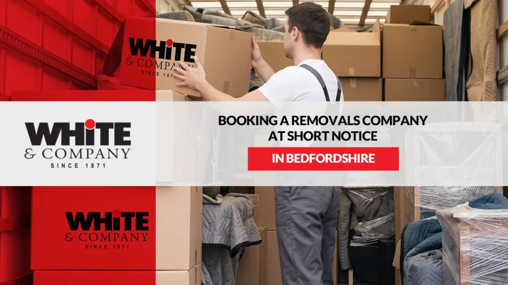 Booking a Removals Company at Short Notice in Bedfordshire