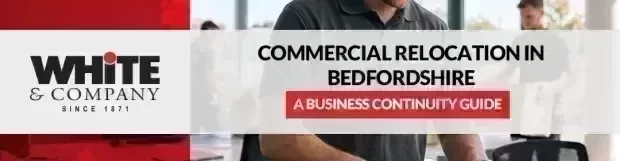 Commercial Relocation in Bedfordshire: A Business Continuity Guide